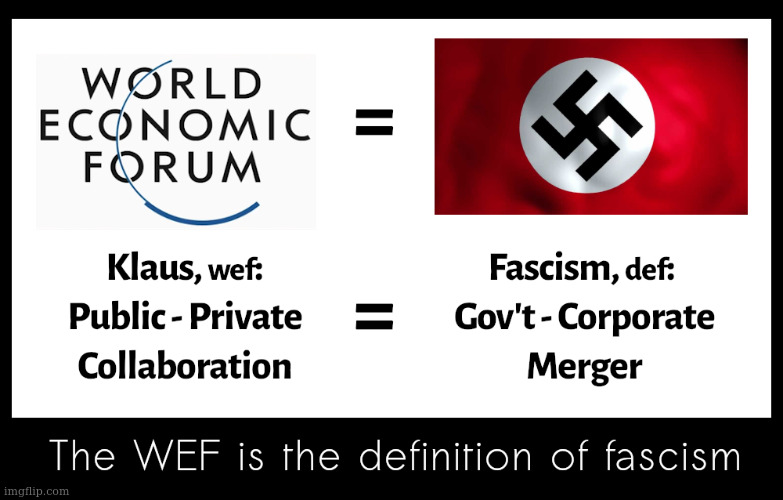 Klaus' Hubris- The Goal of the WEF is the Literal Definition of Fascism | image tagged in klaus,wef,davos | made w/ Imgflip meme maker