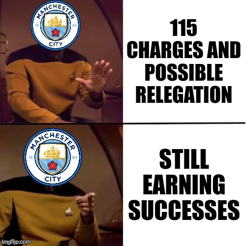 Everton and Nottingham Forest docked and City are still innocents.. | 115 CHARGES AND POSSIBLE RELEGATION; STILL EARNING SUCCESSES | image tagged in geordi drake,manchester city,premier league,everton,nottingham forest,ffp | made w/ Imgflip meme maker