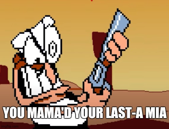 Used in Comment | YOU MAMA'D YOUR LAST-A MIA | image tagged in you mama'd your last-a mia | made w/ Imgflip meme maker