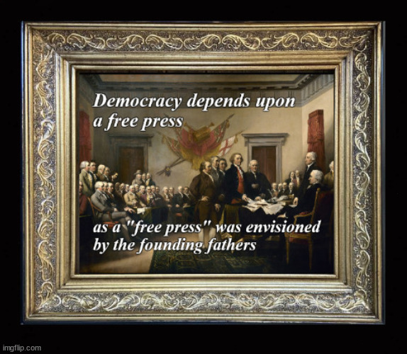 What happen to America's free press | image tagged in free press,founding fathers | made w/ Imgflip meme maker