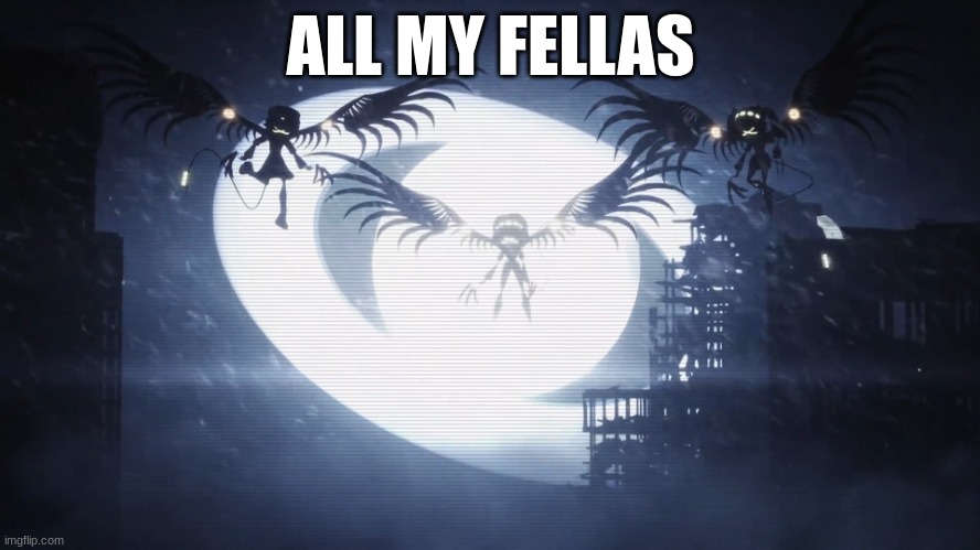 ALL MY FELLAS B) | ALL MY FELLAS | image tagged in disassembly drones | made w/ Imgflip meme maker