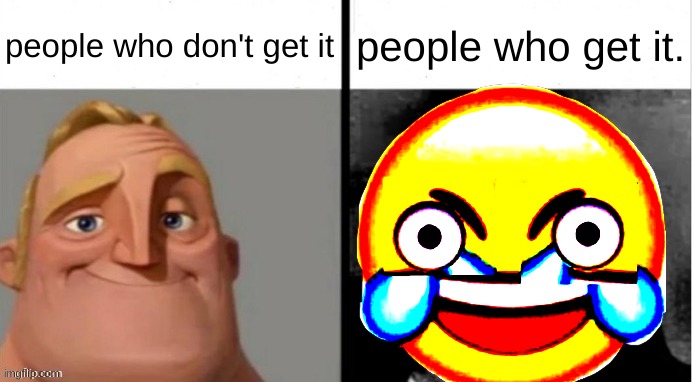 People Who Don't Know vs. People Who Know | people who don't get it people who get it. | image tagged in people who don't know vs people who know | made w/ Imgflip meme maker