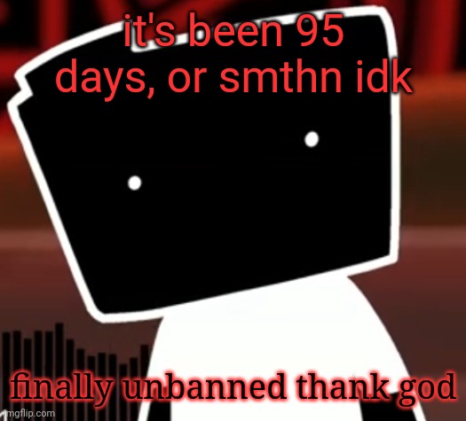 uncanny ron | it's been 95 days, or smthn idk; finally unbanned thank god | image tagged in uncanny ron | made w/ Imgflip meme maker