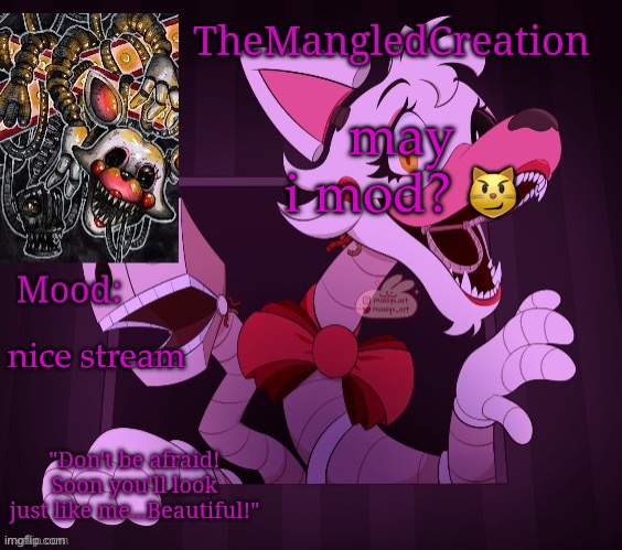 Temp For TheMangledCreation (By Evan) | may i mod? 😼; nice stream | image tagged in temp for themangledcreation by evan | made w/ Imgflip meme maker