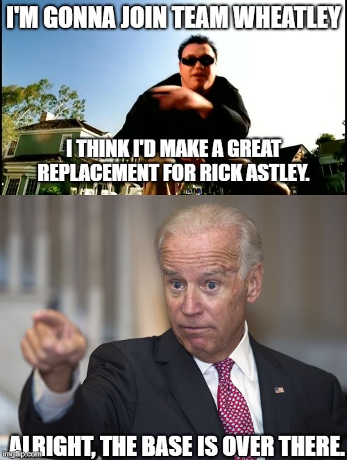 Steven Harwell joins Team Wheatley (if you can have a dead person IRL on your team, so can I) | I'M GONNA JOIN TEAM WHEATLEY; I THINK I'D MAKE A GREAT REPLACEMENT FOR RICK ASTLEY. ALRIGHT, THE BASE IS OVER THERE. | image tagged in all star smash mouth,biden pointing | made w/ Imgflip meme maker