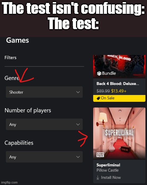 Since when | The test isn't confusing:
The test: | image tagged in test,video games,one job | made w/ Imgflip meme maker