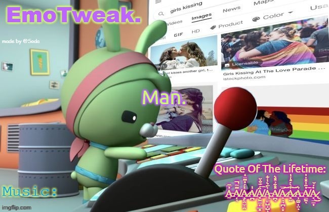 EmoTweak. announcement temp | Man. | image tagged in emotweak announcement temp | made w/ Imgflip meme maker