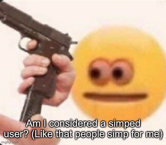 I swear to the Force! Why?! | Am I considered a simped user? (Like that people simp for me) | image tagged in i swear to the force why | made w/ Imgflip meme maker