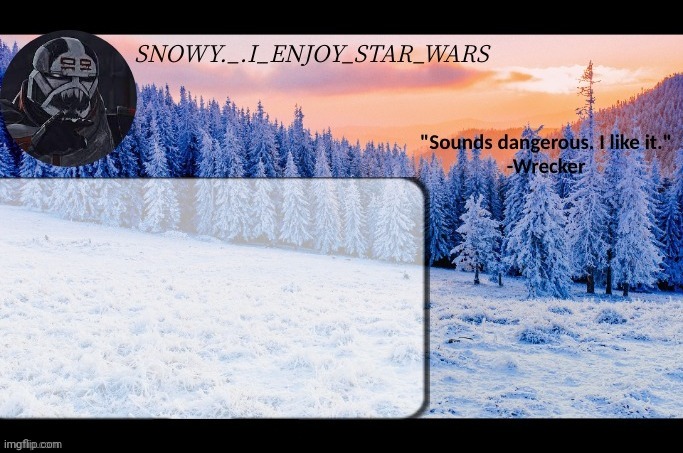 Snow._.i_enjoy_star_wars announcement temp thx darthswede | HI | image tagged in snow _ i_enjoy_star_wars announcement temp thx darthswede | made w/ Imgflip meme maker