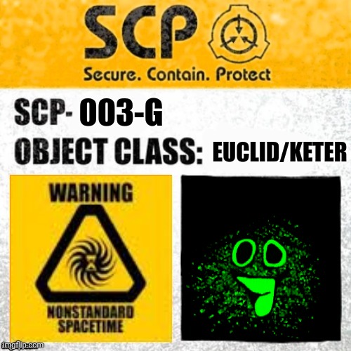 SCP G-3 | 003-G; EUCLID/KETER | image tagged in scp euclid/keter label template foundation tale's | made w/ Imgflip meme maker