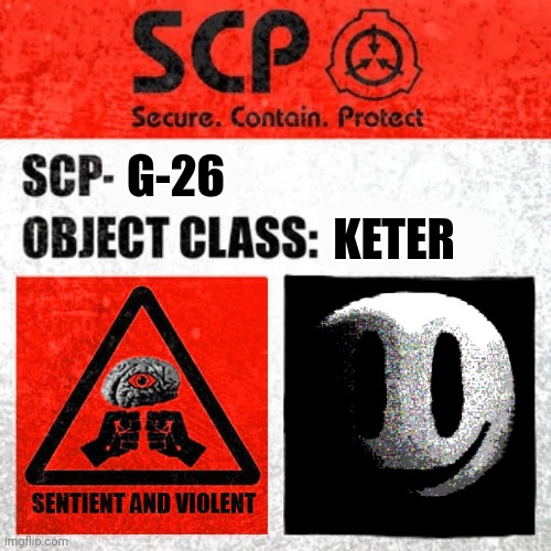 SCP G-26 | G-26; KETER | image tagged in scp label template keter | made w/ Imgflip meme maker
