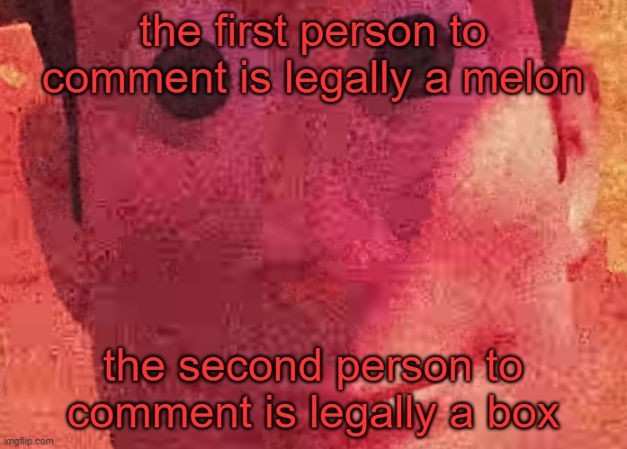 the third person to comment is legally a sandwich | the first person to comment is legally a melon; the second person to comment is legally a box | image tagged in we toys can see everything | made w/ Imgflip meme maker