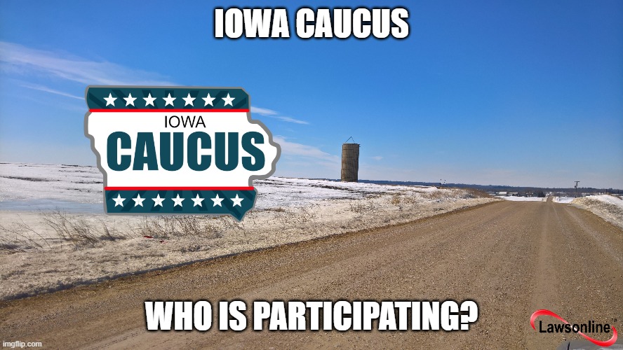 Iowa Caucus | IOWA CAUCUS; WHO IS PARTICIPATING? | image tagged in iowa caucus,ia caucus | made w/ Imgflip meme maker