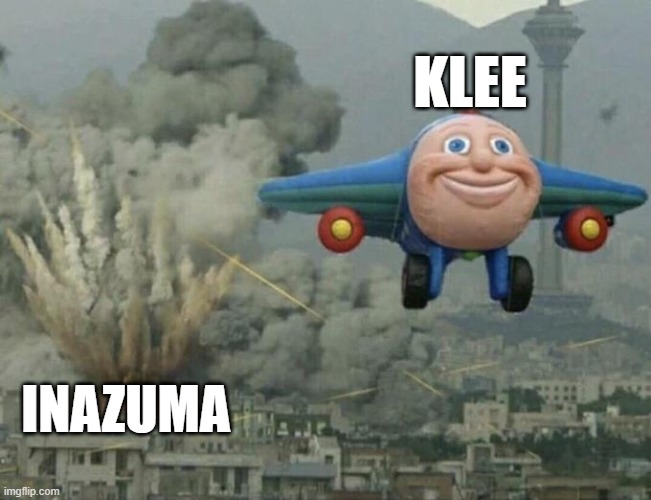 Plane flying from explosions | KLEE; INAZUMA | image tagged in plane flying from explosions | made w/ Imgflip meme maker