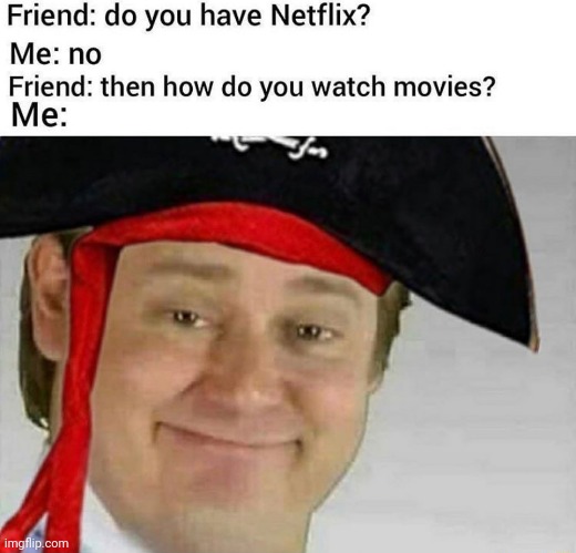 Pirating | image tagged in pirating,pirate,it's free real estate,repost,reposts,memes | made w/ Imgflip meme maker