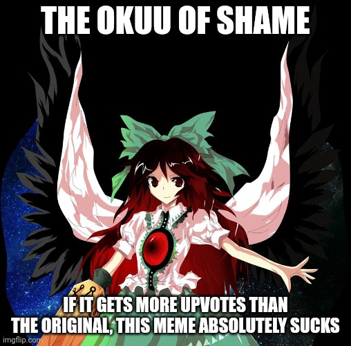 The Okuu of Shame Blank Meme Template