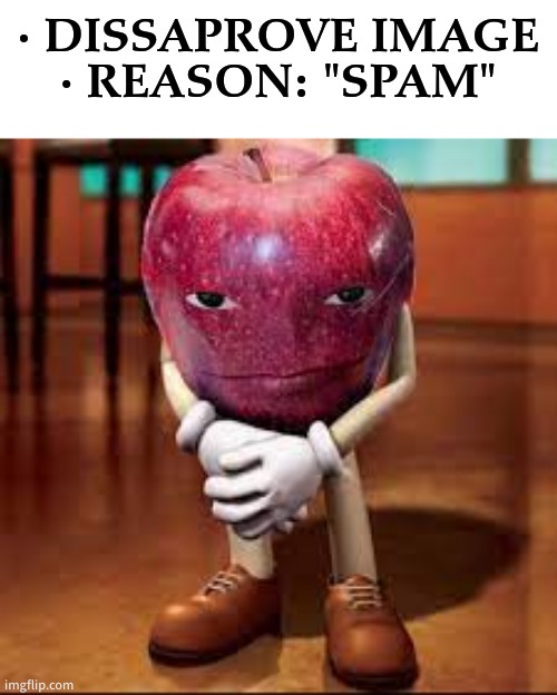 rizz apple | · DISSAPROVE IMAGE
· REASON: "SPAM" | image tagged in rizz apple | made w/ Imgflip meme maker