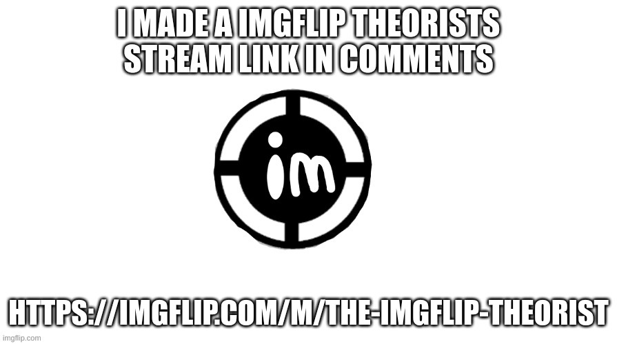 Hello internet I made a imgflip theory stream | HTTPS://IMGFLIP.COM/M/THE-IMGFLIP-THEORIST | image tagged in memes,matpat,imgflip | made w/ Imgflip meme maker