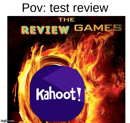 kahoot | Pov: test review | image tagged in kahoot,school,review | made w/ Imgflip meme maker