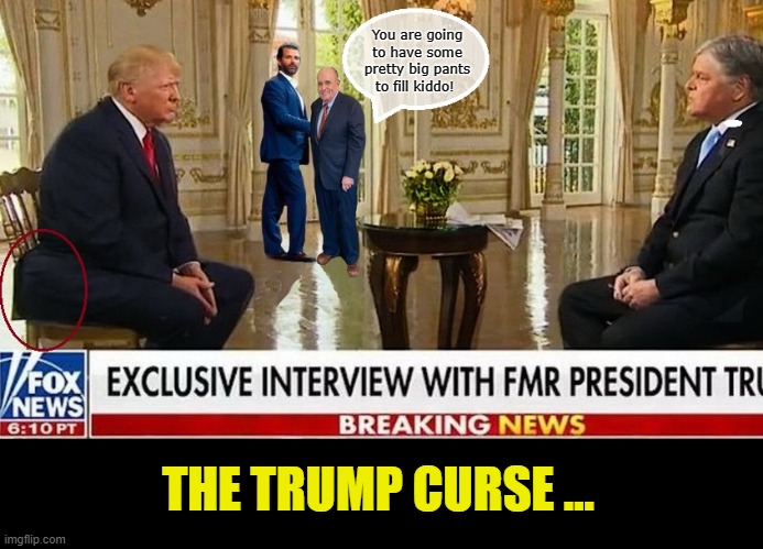 A Right of Passage.... | You are going to have some pretty big pants to fill kiddo! THE TRUMP CURSE ... | image tagged in donald trump,donald trump jr,trump is a moron,dirty diaper | made w/ Imgflip meme maker