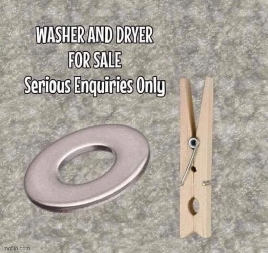For sale | image tagged in washer,dryer,serious enquiries,fun | made w/ Imgflip meme maker