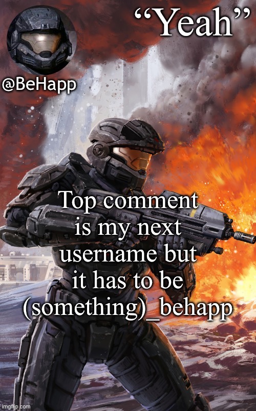 BeHapps noble 6 temp | Top comment is my next username but it has to be (something)_behapp | image tagged in behapps noble 6 temp | made w/ Imgflip meme maker