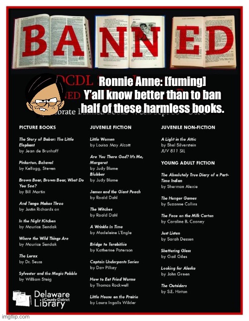 Ronnie Anne Hates Banned Books | Ronnie Anne: [fuming] Y’all know better than to ban half of these harmless books. | image tagged in ronnie anne,the loud house,ronnie anne santiago,memes,funny,deviantart | made w/ Imgflip meme maker