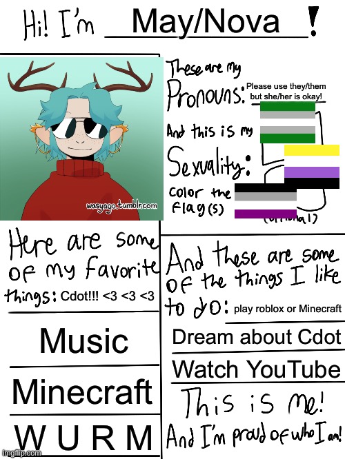 Cdot is my honey pie <3 <3 my love <3 <3 | May/Nova; Please use they/them but she/her is okay! Cdot!!! <3 <3 <3; play roblox or Minecraft; Music; Dream about Cdot; Watch YouTube; Minecraft; W U R M | image tagged in lgbtq stream account profile | made w/ Imgflip meme maker