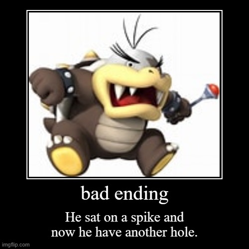 bad ending | He sat on a spike and now he have another hole. | image tagged in funny,demotivationals | made w/ Imgflip demotivational maker