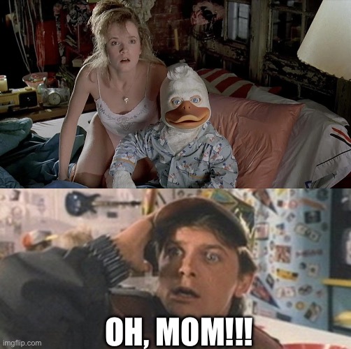 OH, MOM!!! | image tagged in howard the duck,marty mcfly | made w/ Imgflip meme maker