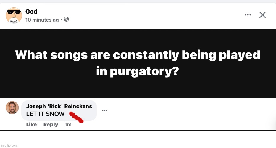What songs are constantly being played in purgatory? LET IT SNOW | image tagged in white background 550x100 | made w/ Imgflip meme maker