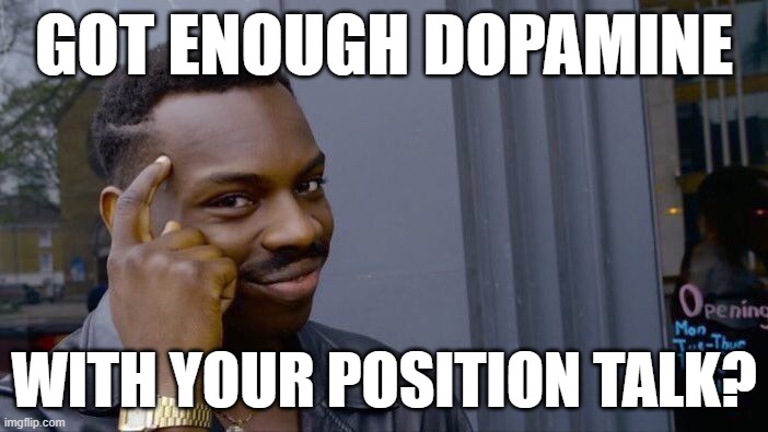 Roll Safe Think About It Meme | GOT ENOUGH DOPAMINE; WITH YOUR POSITION TALK? | image tagged in memes,roll safe think about it | made w/ Imgflip meme maker