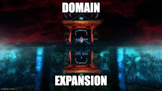 Domain Expansion | DOMAIN EXPANSION | image tagged in domain expansion | made w/ Imgflip meme maker