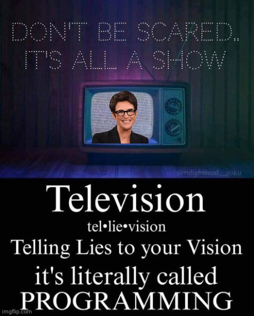 Tell Lie Vision | image tagged in rachel maddow | made w/ Imgflip meme maker