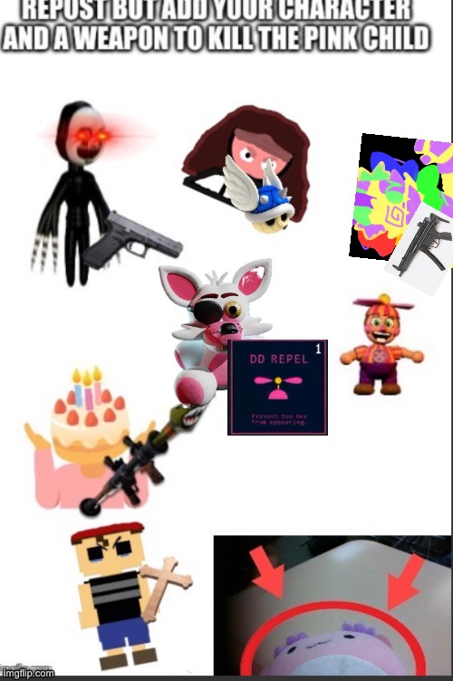 KILL IT | image tagged in fnaf,kill the pink child | made w/ Imgflip meme maker