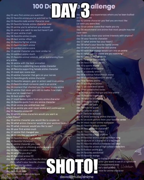 100 day anime challenge | DAY 3; SHOTO! | image tagged in 100 day anime challenge | made w/ Imgflip meme maker