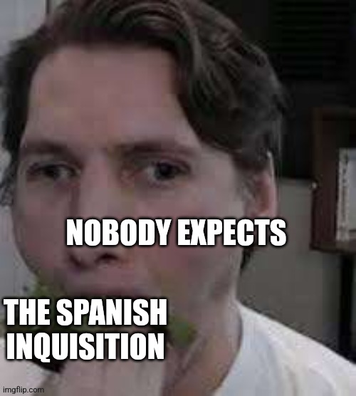 eat lettuce | NOBODY EXPECTS; THE SPANISH INQUISITION | image tagged in eat lettuce | made w/ Imgflip meme maker