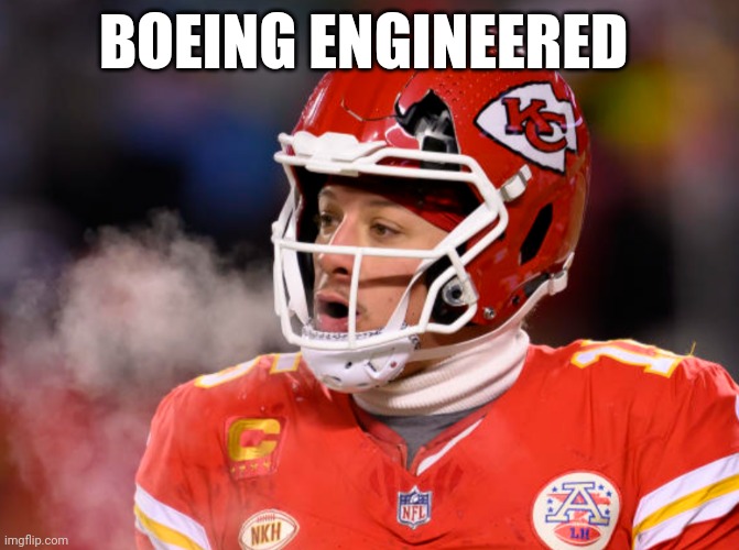 Mahomes Engineering Flop | BOEING ENGINEERED | image tagged in funny,engineer,airplane | made w/ Imgflip meme maker