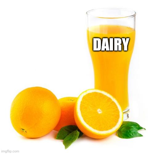 Scumbag orange juice | DAIRY | image tagged in scumbag orange juice | made w/ Imgflip meme maker