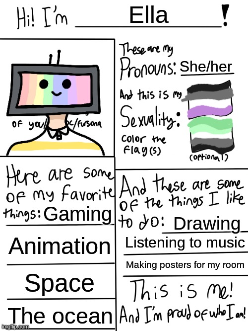 Lgbtq stream account profile | Ella; She/her; Gaming; Drawing; Animation; Listening to music; Making posters for my room; Space; The ocean | image tagged in lgbtq stream account profile | made w/ Imgflip meme maker