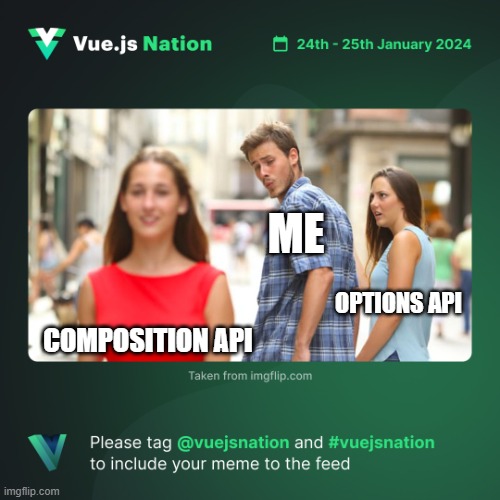 Vue.js Nation 2024 Meme Competition | ME; OPTIONS API; COMPOSITION API | image tagged in vue js nation 2024 meme competition | made w/ Imgflip meme maker