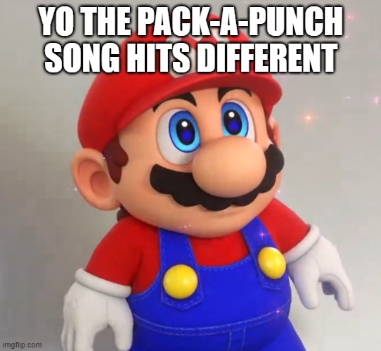 RPG Mario | YO THE PACK-A-PUNCH SONG HITS DIFFERENT | image tagged in rpg mario | made w/ Imgflip meme maker