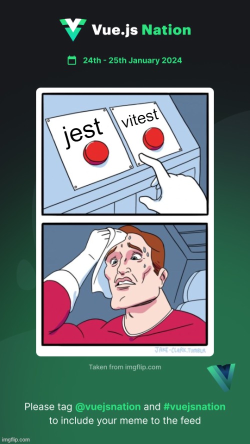 Vue.js Nation 2024 Meme Competition | vitest; jest | image tagged in vue js nation 2024 meme competition | made w/ Imgflip meme maker