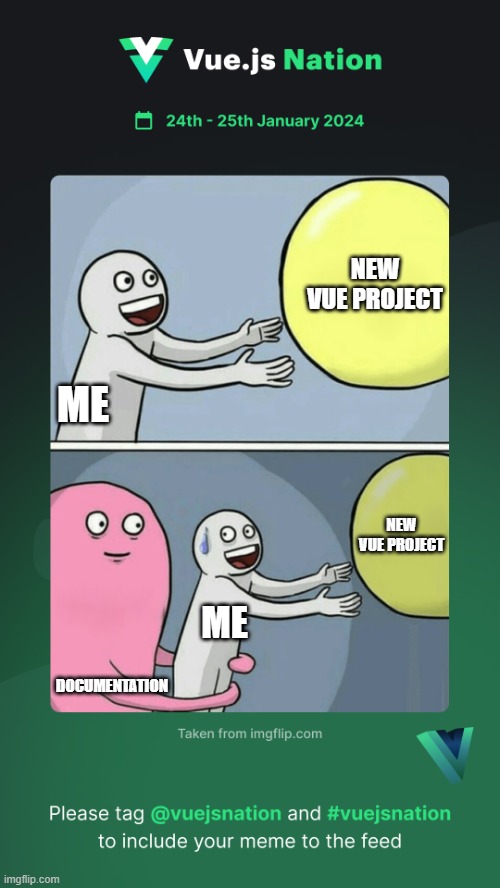 Vue.js Nation 2024 Meme Competition | NEW VUE PROJECT; ME; NEW VUE PROJECT; ME; DOCUMENTATION | image tagged in vue js nation 2024 meme competition | made w/ Imgflip meme maker