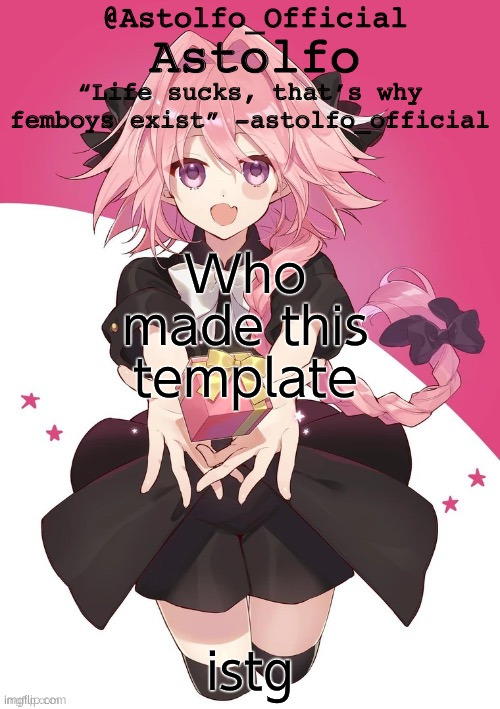 Who let this guy cook | Who made this template; istg | image tagged in astolfo official astolfo temp | made w/ Imgflip meme maker