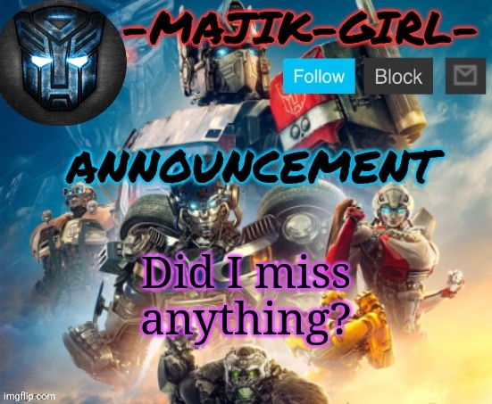 -Majik-Girl- ROTB announcement (Thanks THE_FESTIVE_GAMER) | Did I miss anything? | image tagged in -majik-girl- rotb announcement thanks the_festive_gamer | made w/ Imgflip meme maker