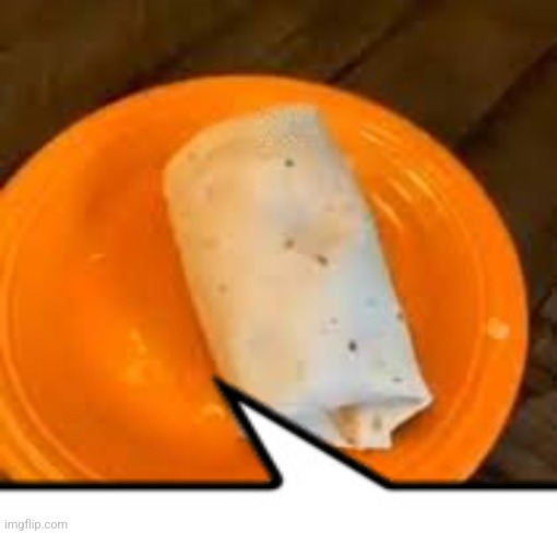 JimmyHere Burrito | image tagged in jimmyhere burrito | made w/ Imgflip meme maker