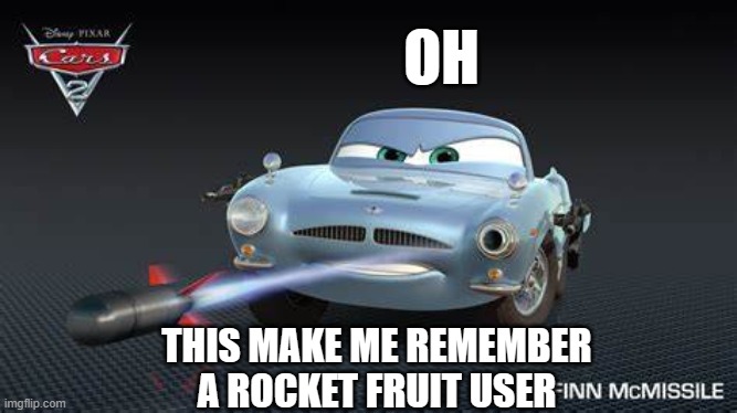 blox fruits, meme. | OH; THIS MAKE ME REMEMBER
A ROCKET FRUIT USER | image tagged in cars,blox fruits | made w/ Imgflip meme maker