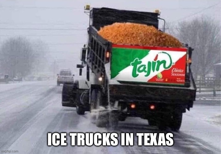 Ice in texas | ICE TRUCKS IN TEXAS | image tagged in texas ice,funny,memes | made w/ Imgflip meme maker