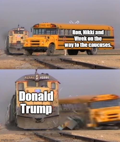 The Iowa Caucuses | Ron, Nikki and Vivek on the way to the caucuses. Donald Trump | image tagged in train v bus,trump,iowa,republican primaries | made w/ Imgflip meme maker